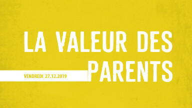 LA VALEUR DES PARENTS !